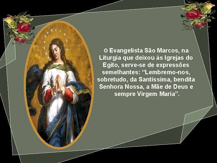 O Evangelista São Marcos, na Liturgia que deixou às Igrejas do Egito, serve-se de