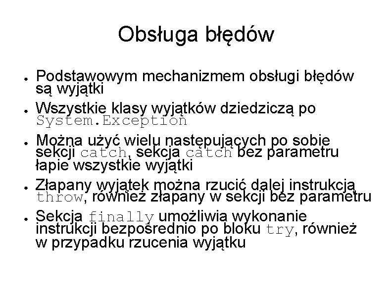 Obsługa błędów ● ● ● Podstawowym mechanizmem obsługi błędów są wyjątki Wszystkie klasy wyjątków