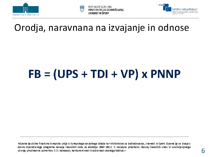 Orodja, naravnana na izvajanje in odnose FB = (UPS + TDI + VP) x