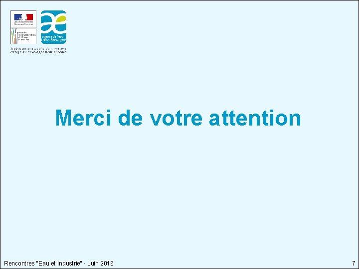 Merci de votre attention Rencontres "Eau et Industrie" - Juin 2016 7 