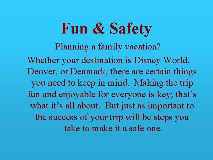 Fun & Safety Planning a family vacation? Whether your destination is Disney World, Denver,