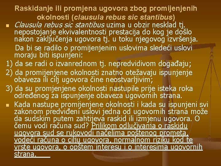 Raskidanje ili promjena ugovora zbog promijenjenih okolnosti (clausula rebus sic stantibus) n Clausula rebus