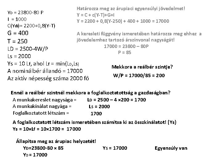 YD = 23800 -80 P I = 1000 C(Ydi)= 2200+0, 8(Y-T) G = 400