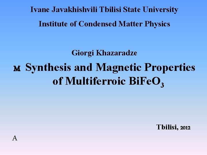 Ivane Javakhishvili Tbilisi State University Institute of Condensed Matter Physics Giorgi Khazaradze M Synthesis