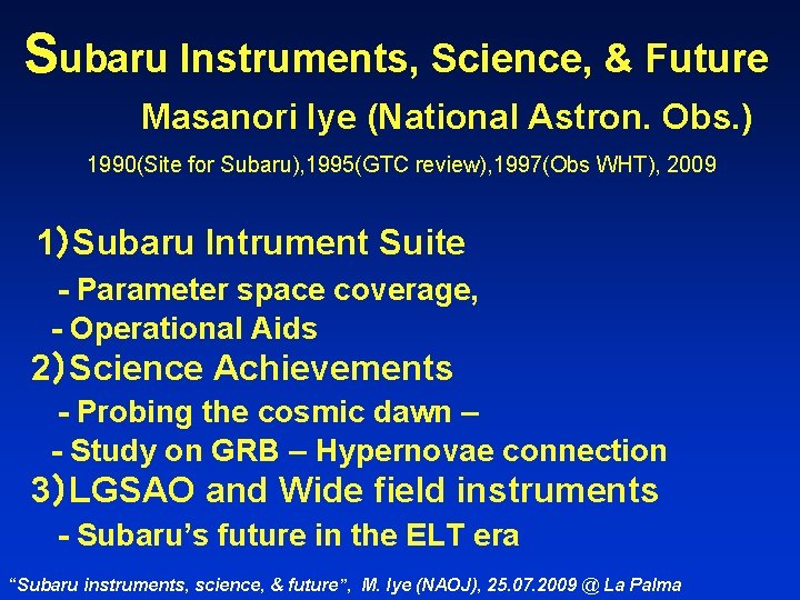 Subaru Instruments, Science, & Future Masanori Iye (National Astron. Obs. ) 1990(Site for Subaru),