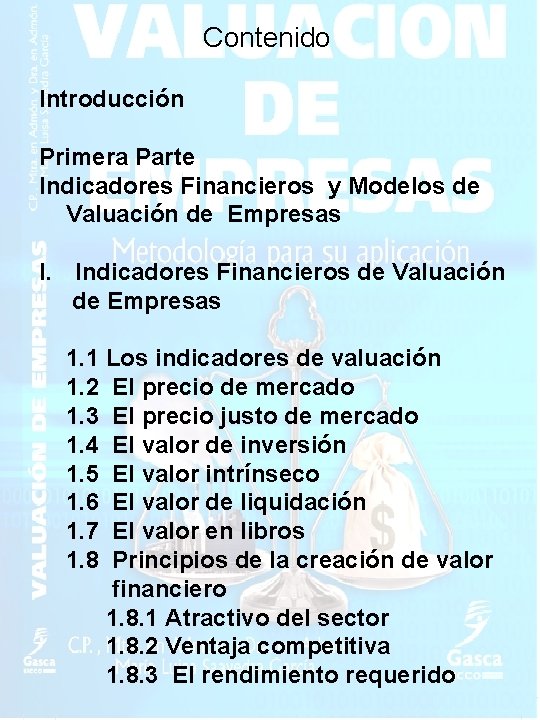 Contenido Introducción Primera Parte Indicadores Financieros y Modelos de Valuación de Empresas I. Indicadores