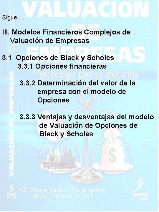 Sigue… III. Modelos Financieros Complejos de Valuación de Empresas 3. 1 Opciones de Black