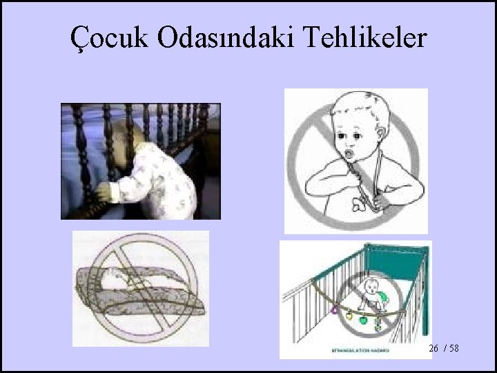 Çocuk Odasındaki Tehlikeler 26 / 58 