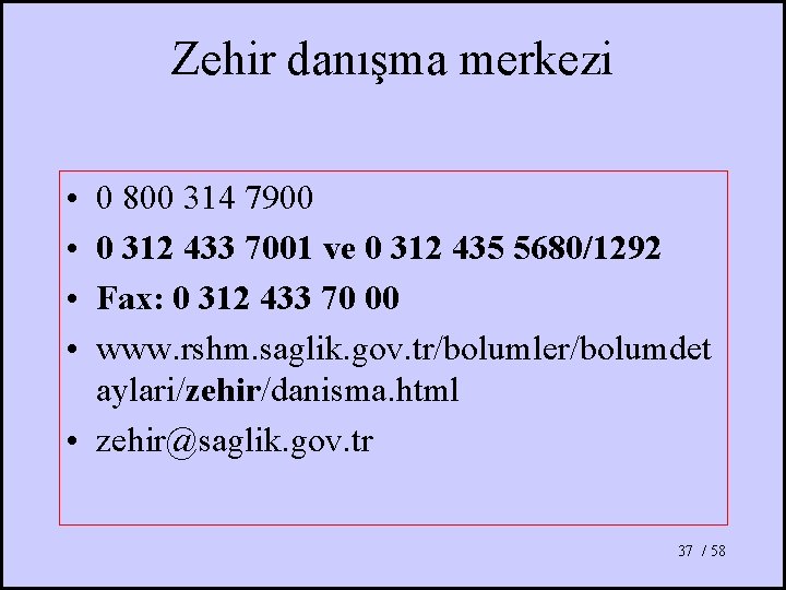 Zehir danışma merkezi • • 0 800 314 7900 0 312 433 7001 ve