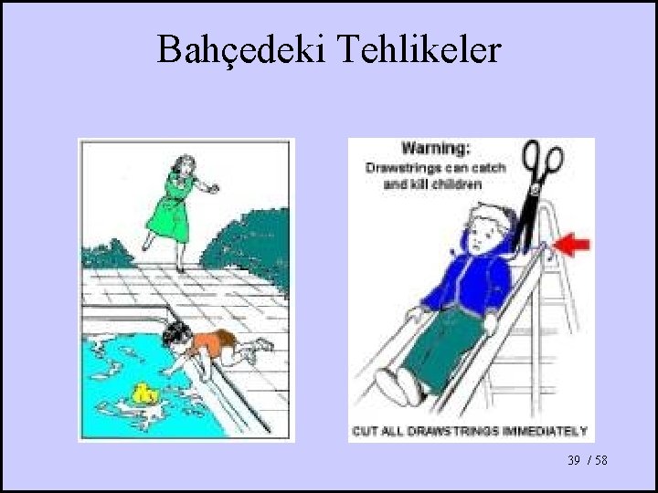 Bahçedeki Tehlikeler 39 / 58 