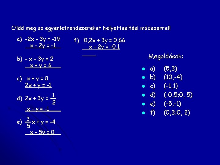 Oldd meg az egyenletrendszereket helyettesítési módszerrel! a) -2 x - 3 y = -19