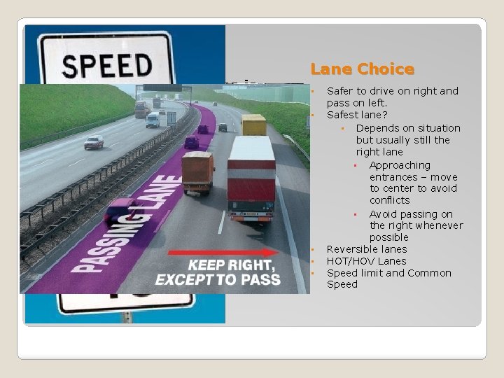 Lane Choice • • • Safer to drive on right and pass on left. Lane Choice • • • Safer to drive on right and pass on left.