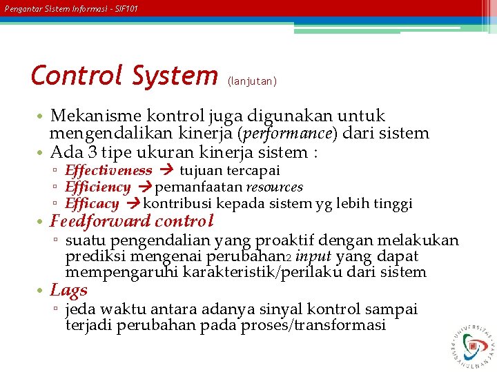 Pengantar Sistem Informasi – SIF 101 Control System (lanjutan) • Mekanisme kontrol juga digunakan