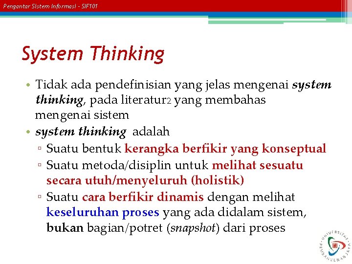 Pengantar Sistem Informasi – SIF 101 System Thinking • Tidak ada pendefinisian yang jelas