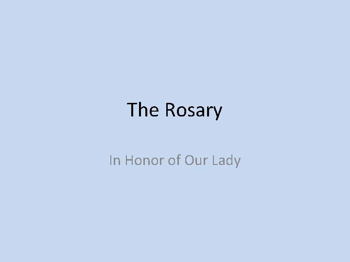 The Rosary In Honor of Our Lady 