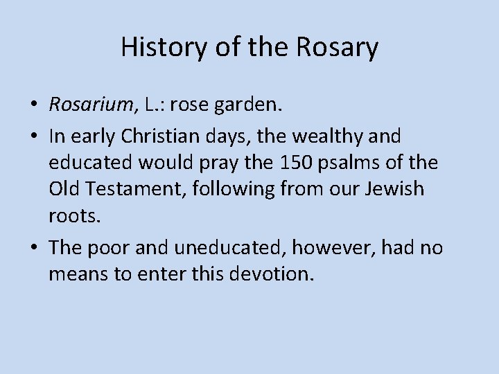 History of the Rosary • Rosarium, L. : rose garden. • In early Christian