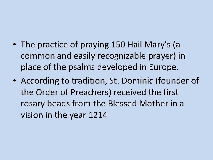  • The practice of praying 150 Hail Mary’s (a common and easily recognizable