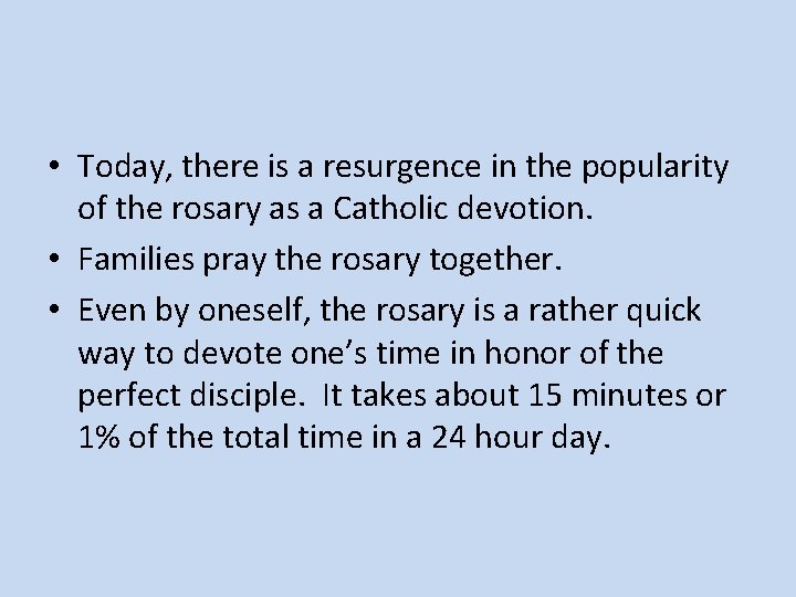  • Today, there is a resurgence in the popularity of the rosary as