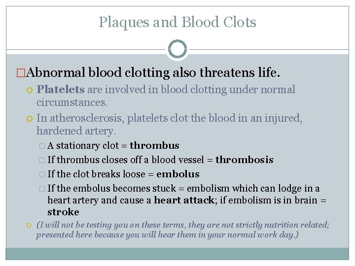 Plaques and Blood Clots �Abnormal blood clotting also threatens life. Platelets are involved in