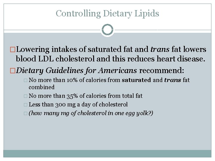 Controlling Dietary Lipids �Lowering intakes of saturated fat and trans fat lowers blood LDL