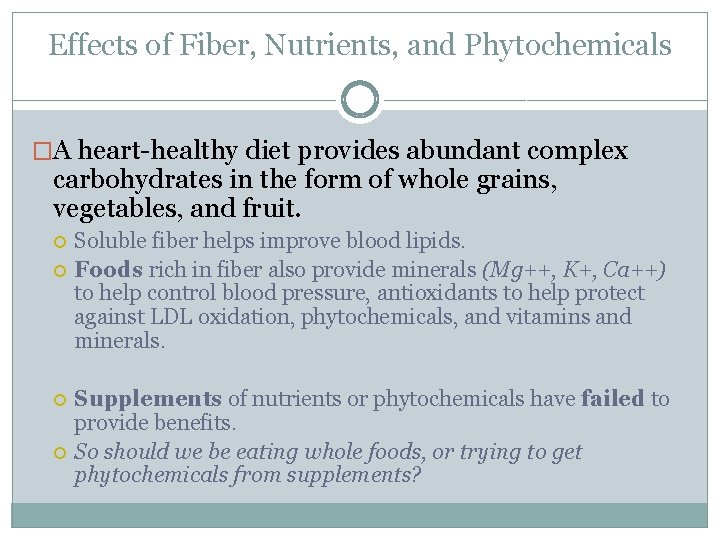 Effects of Fiber, Nutrients, and Phytochemicals �A heart-healthy diet provides abundant complex carbohydrates in