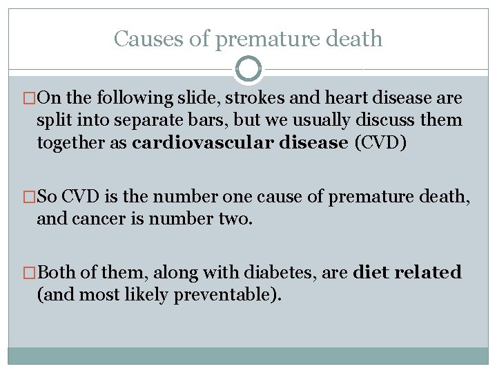 Causes of premature death �On the following slide, strokes and heart disease are split