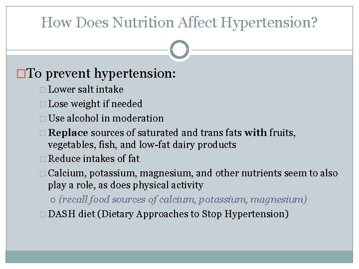 How Does Nutrition Affect Hypertension? �To prevent hypertension: � Lower salt intake � Lose