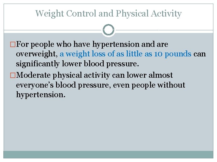 Weight Control and Physical Activity �For people who have hypertension and are overweight, a