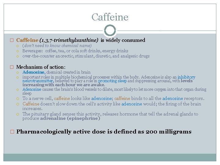 Caffeine � Caffeine (1, 3, 7 -trimethylxanthine) is widely consumed (don’t need to know