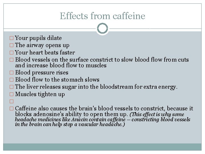 Effects from caffeine � Your pupils dilate � The airway opens up � Your