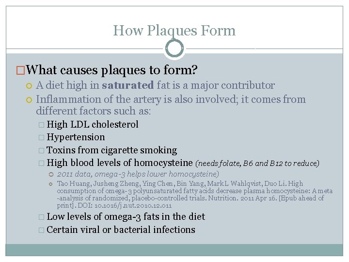 How Plaques Form �What causes plaques to form? A diet high in saturated fat