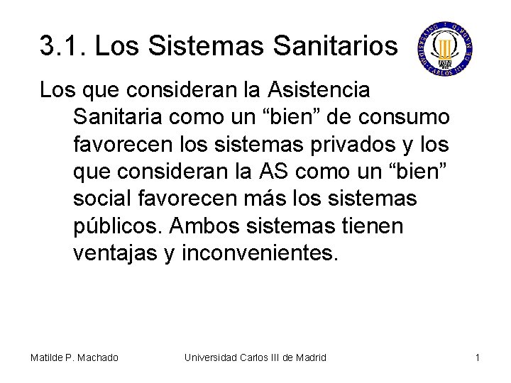 3. 1. Los Sistemas Sanitarios Los que consideran la Asistencia Sanitaria como un “bien”