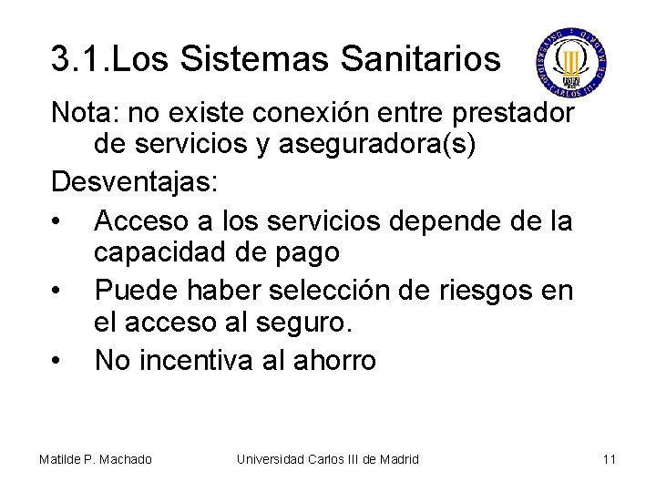 3. 1. Los Sistemas Sanitarios Nota: no existe conexión entre prestador de servicios y