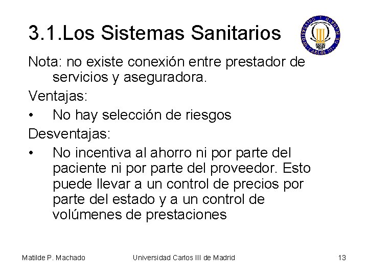 3. 1. Los Sistemas Sanitarios Nota: no existe conexión entre prestador de servicios y