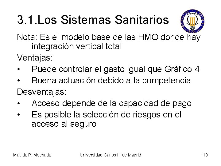 3. 1. Los Sistemas Sanitarios Nota: Es el modelo base de las HMO donde