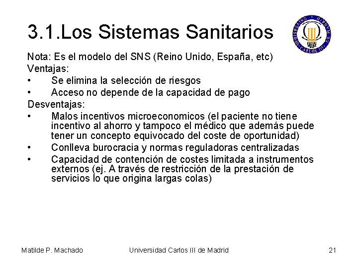 3. 1. Los Sistemas Sanitarios Nota: Es el modelo del SNS (Reino Unido, España,