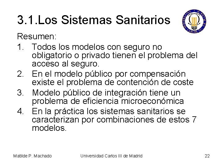 3. 1. Los Sistemas Sanitarios Resumen: 1. Todos los modelos con seguro no obligatorio 3. 1. Los Sistemas Sanitarios Resumen: 1. Todos los modelos con seguro no obligatorio