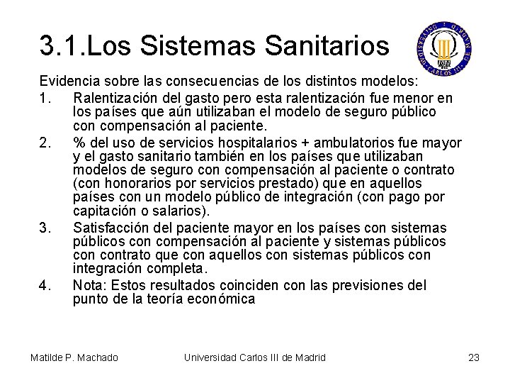 3. 1. Los Sistemas Sanitarios Evidencia sobre las consecuencias de los distintos modelos: 1.