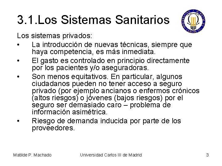 3. 1. Los Sistemas Sanitarios Los sistemas privados: • La introducción de nuevas técnicas, 3. 1. Los Sistemas Sanitarios Los sistemas privados: • La introducción de nuevas técnicas,