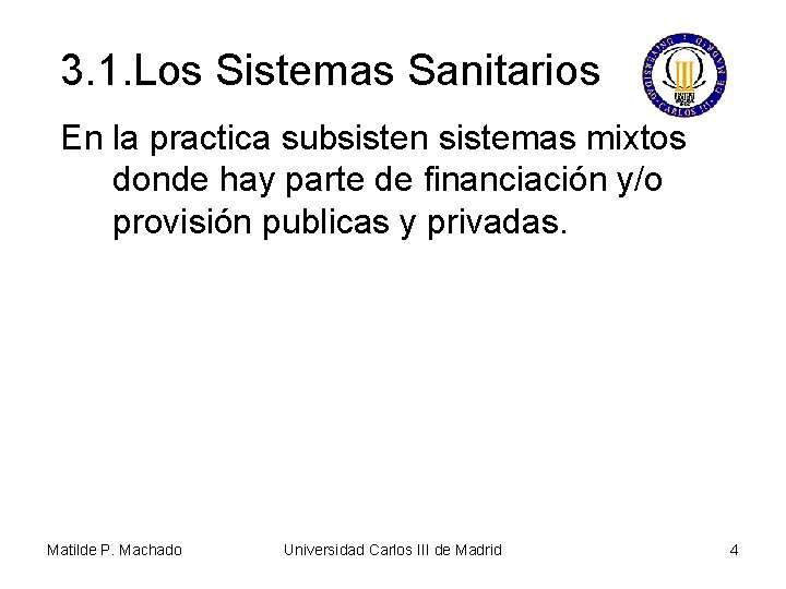 3. 1. Los Sistemas Sanitarios En la practica subsisten sistemas mixtos donde hay parte