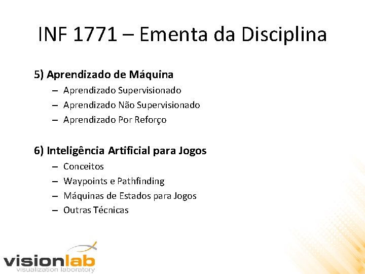 INF 1771 – Ementa da Disciplina 5) Aprendizado de Máquina – Aprendizado Supervisionado –