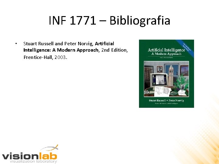 INF 1771 – Bibliografia • Stuart Russell and Peter Norvig, Artificial Intelligence: A Modern