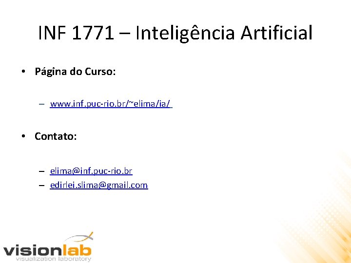 INF 1771 – Inteligência Artificial • Página do Curso: – www. inf. puc-rio. br/~elima/ia/