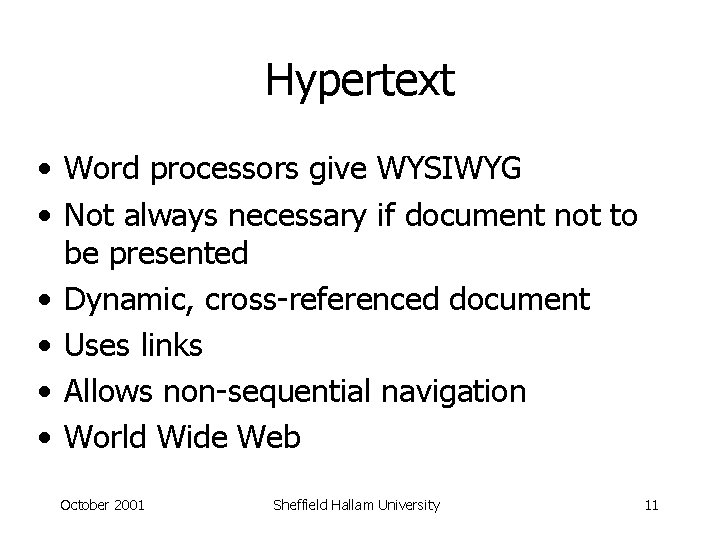 Hypertext • Word processors give WYSIWYG • Not always necessary if document not to