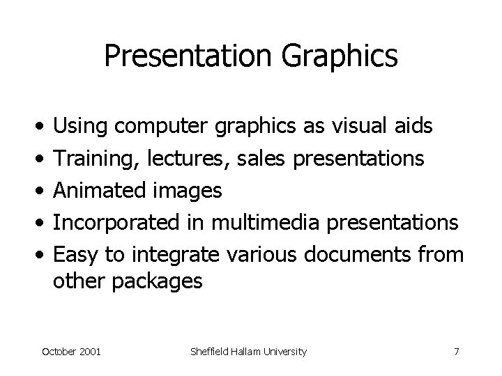 Presentation Graphics • • • Using computer graphics as visual aids Training, lectures, sales