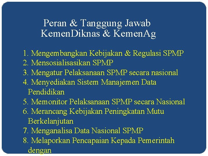 Peran & Tanggung Jawab Kemen. Diknas & Kemen. Ag 1. Mengembangkan Kebijakan & Regulasi