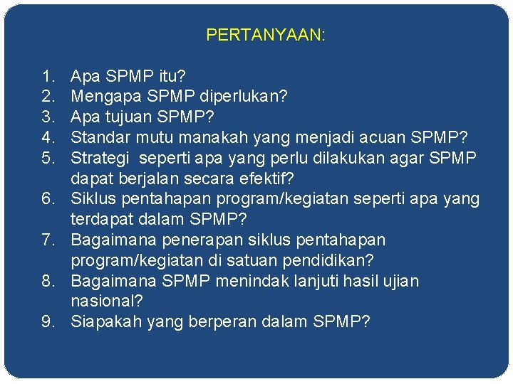 PERTANYAAN: 1. 2. 3. 4. 5. 6. 7. 8. 9. Apa SPMP itu? Mengapa