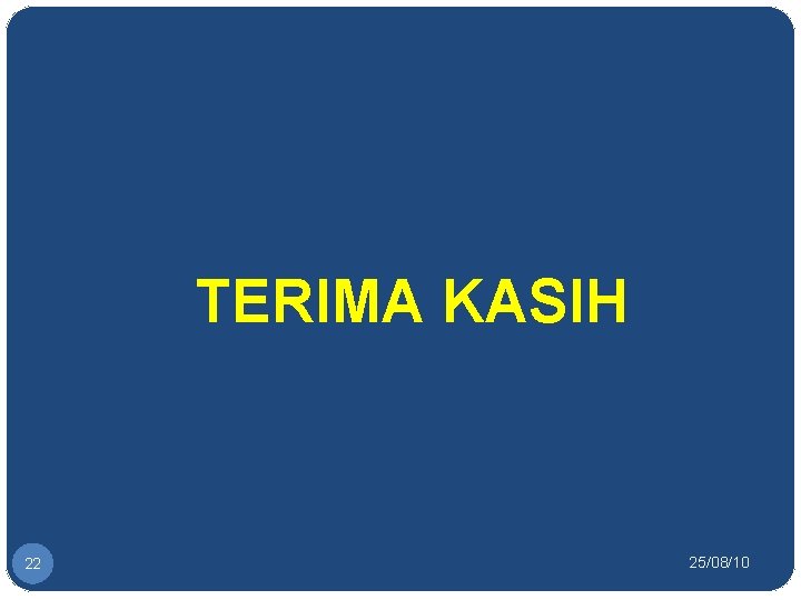 TERIMA KASIH 22 25/08/10 