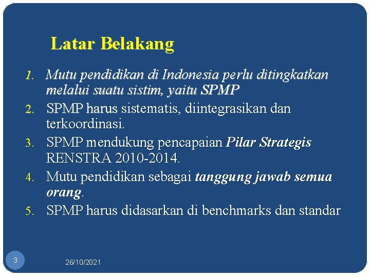 Latar Belakang 1. Mutu pendidikan di Indonesia perlu ditingkatkan 2. 3. 4. 5. 3