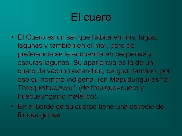 El cuero • El Cuero es un ser que habita en ríos, lagunas y